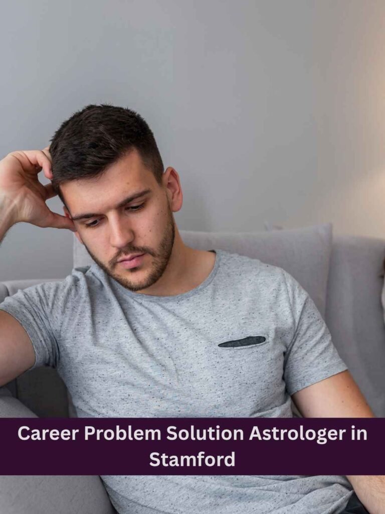 Career Problem Solution Astrologer in Stamford