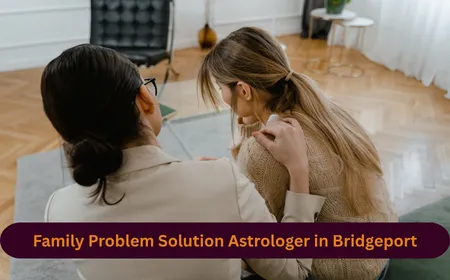 Family Problem Solution Astrologer in Bridgeport